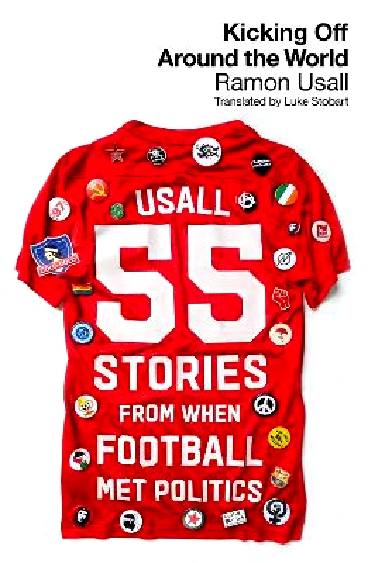 Pluto Press Kicking Off Around The World: 55 Stories From When Football Met Politics Ramon Usall Pluto Press