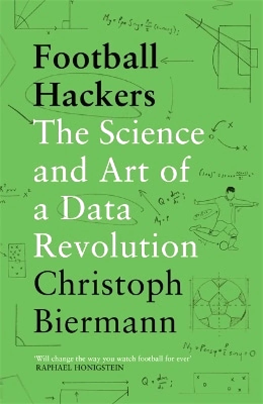 BLINK Publishing Football Hackers: The Science and Art of a Data Revolution Christoph Biermann BLINK Publishing