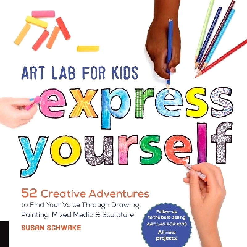 Art Lab for Kids: Express Yourself: 52 Creative Adventures to Find Your Voice Through Drawing, Painting, Mixed Media, and Sculpture: Volume 19 Susan Schwake Quarry Books 1122 φωτογραφία