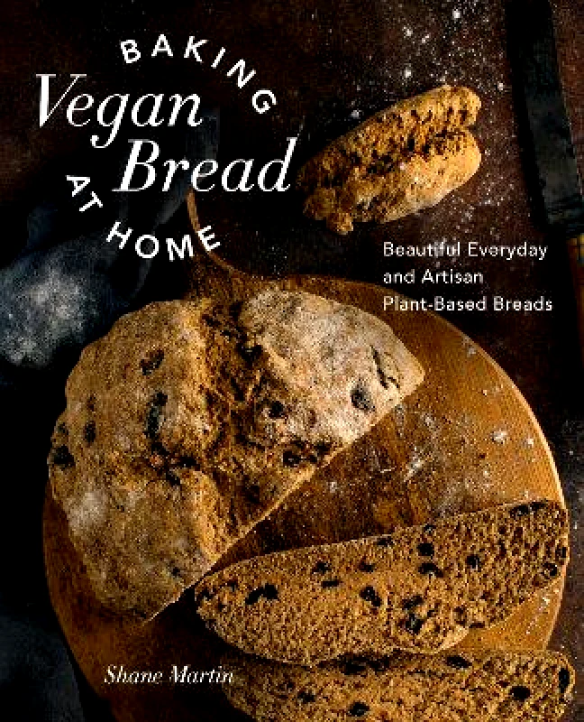 Harvard Common Press,U.S. Baking Vegan Bread at Home: Beautiful Everyday and Artisan Plant-Based Breads Shane Martin Harvard Common Press,U.S. 0328