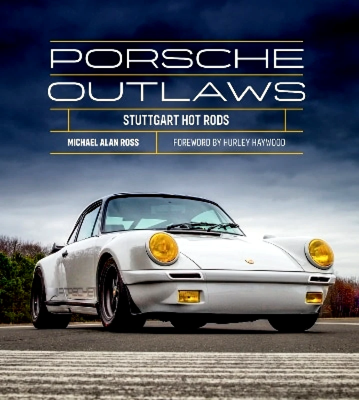 Motorbooks Porsche Outlaws: Stuttgart Hot Rods Michael Alan Ross Motorbooks 1017