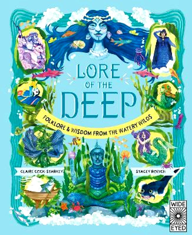 Wide Eyed Editions Lore of the Deep: Folklore & Wisdom from the Watery Wilds: Volume 4 Claire Cock-Starkey Wide Eyed Editions 1017