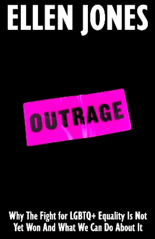Bluebird Outrage: Why the Fight for LGBTQ+ Equality Is Not Yet Won and What We Can Do About It Ellen Jones Bluebird