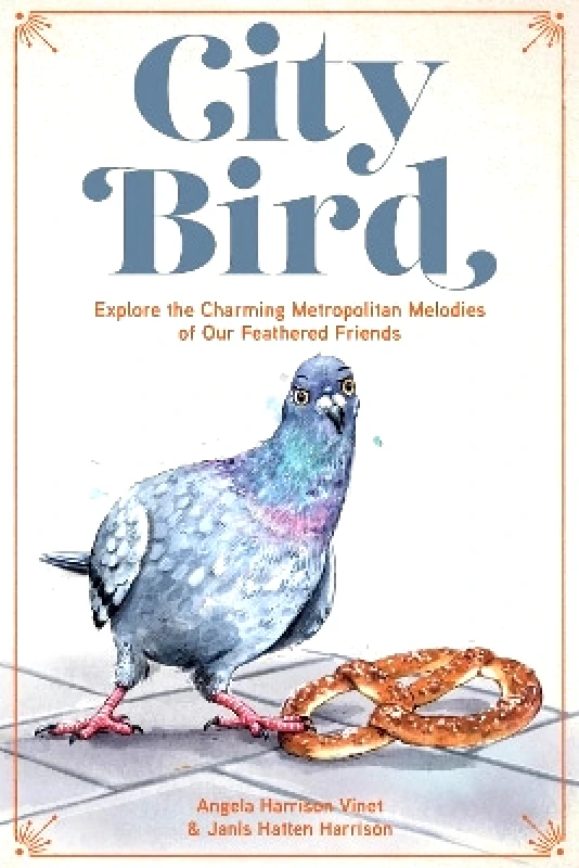 Epic Ink Books City Bird: Explore the Charming Metropolitan Melodies of Our Feathered Friends Janis Hatten Harrison Epic Ink Books 0919