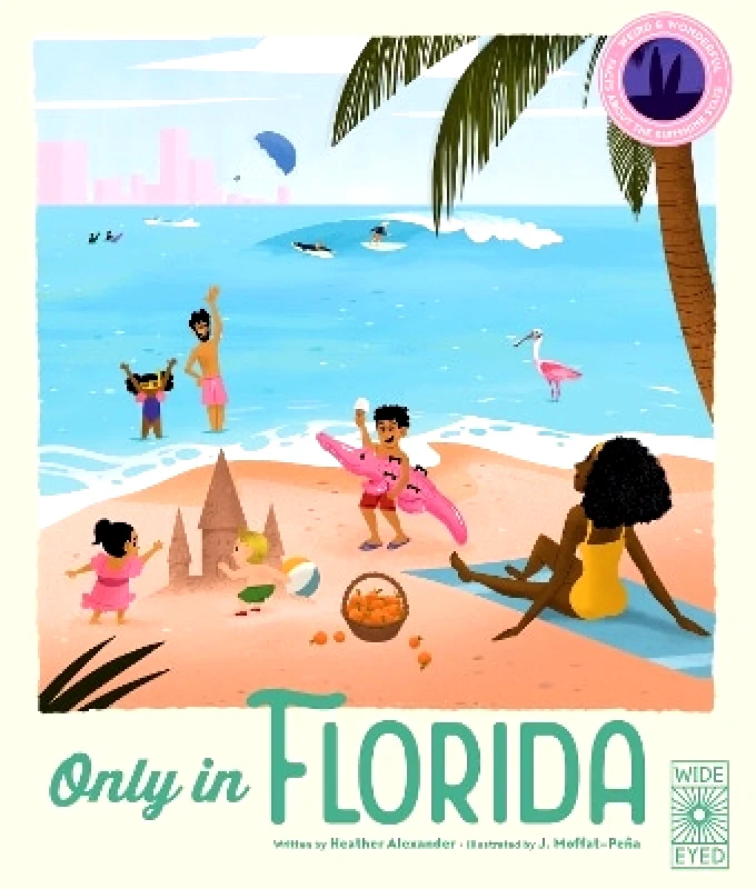 Wide Eyed Editions Only in Florida: Weird and Wonderful Facts About The Sunshine State Heather Alexander Wide Eyed Editions 0307
