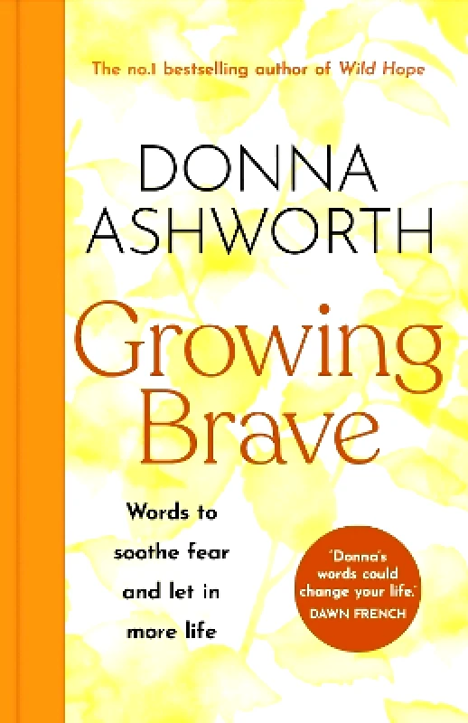 Black and White Publishing Growing Brave: Words to soothe fear and let in more life: THE PERFECT CHRISTMAS GIFT Donna Ashworth Black and White Publishing
