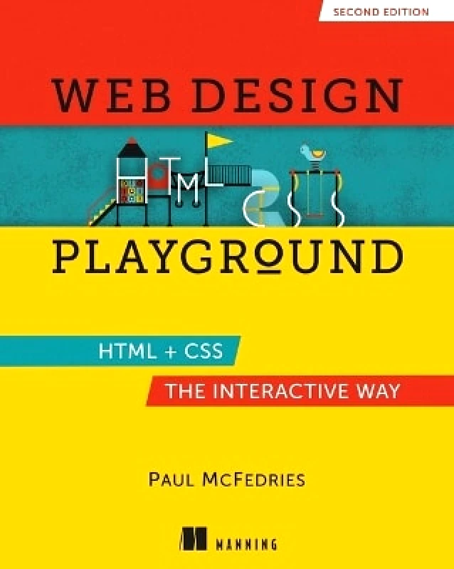 Manning Publications Web Design Playground, Second Edition Paul McFedries Manning Publications