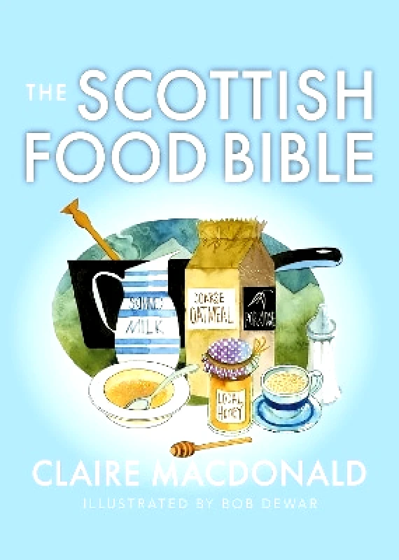 Birlinn Ltd The Scottish Food Bible Claire Macdonald Birlinn Ltd
