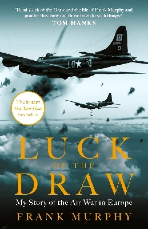 Elliott & Thompson Limited Luck of the Draw: My Story of the Air War in Europe - A NEW YORK TIMES BESTSELLER Frank Murphy Elliott & Thompson Limited 1218