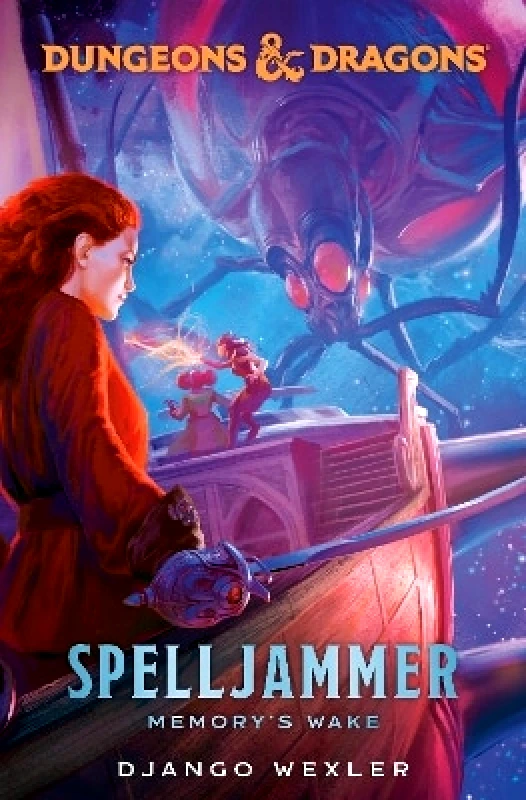 Del Rey Dungeons & Dragons: Spelljammer: Memory's Wake Django Wexler Del Rey