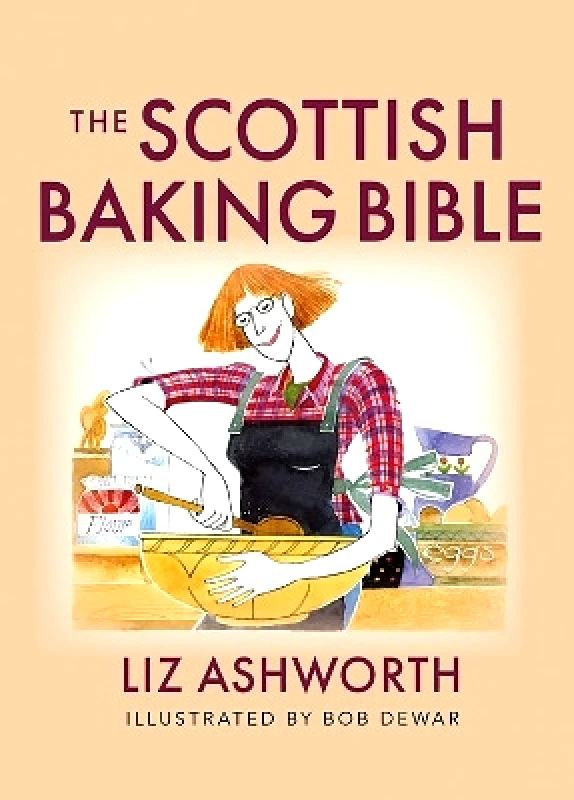 Birlinn Ltd The Scottish Baking Bible Liz Ashworth Birlinn Ltd
