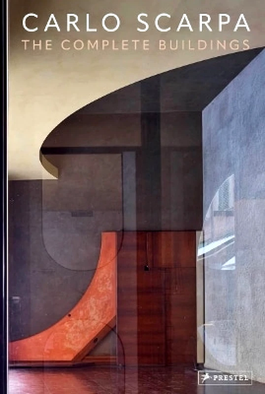 Prestel Carlo Scarpa: The Complete Buildings Prestel