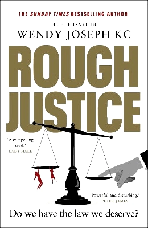 Doubleday Rough Justice: Do we have the law we deserve? Her Honour Wendy Joseph Doubleday