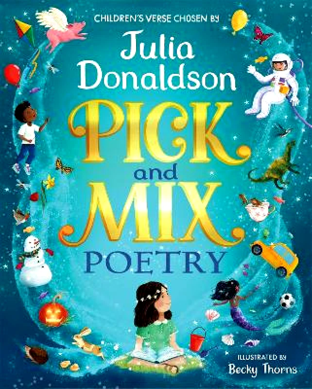 Macmillan Children's Books Pick and Mix Poetry: Children's verse chosen by Julia Donaldson: A stunning gift collection, perfect for every bookshelf Macmillan Children's Books 1112