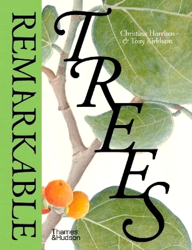 Thames & Hudson Ltd Remarkable Trees Tony Kirkham Thames & Hudson Ltd 0829