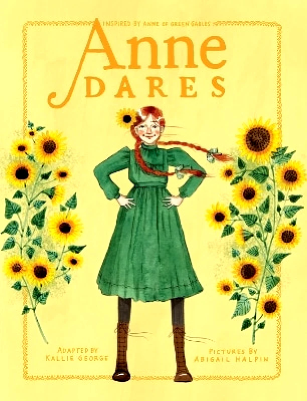 Prentice Hall Press Anne Dares: Inspired by Anne of Green Gables Abigail Halpin Prentice Hall Press