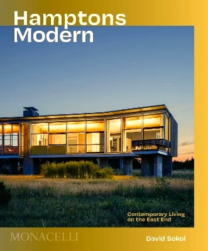 Monacelli Press Hamptons Modern: Contemporary Living on the East End David Sokol Monacelli Press 0927