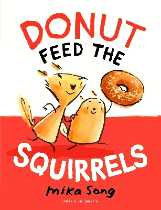 Pushkin Children's Books Donut Feed the Squirrels: Book One of the Norma and Belly Series Mika Song Pushkin Children's Books