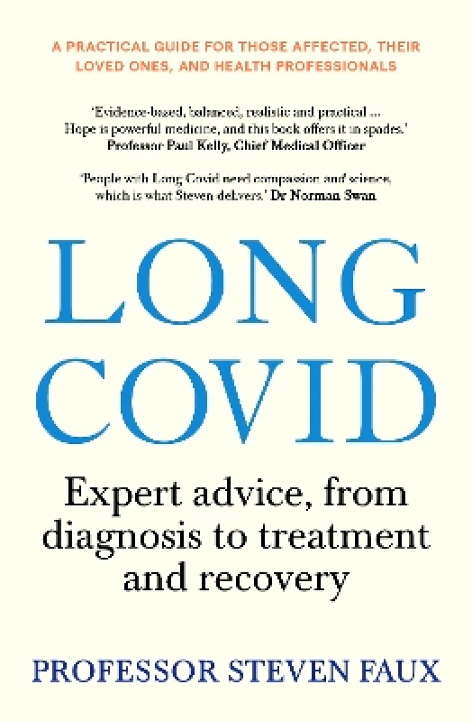 Murdoch Books Long Covid: Expert advice, from diagnosis to treatment and recovery; A practical guide for those affected, their loved ones, and medical professionals Steven Faux Murdoch Books