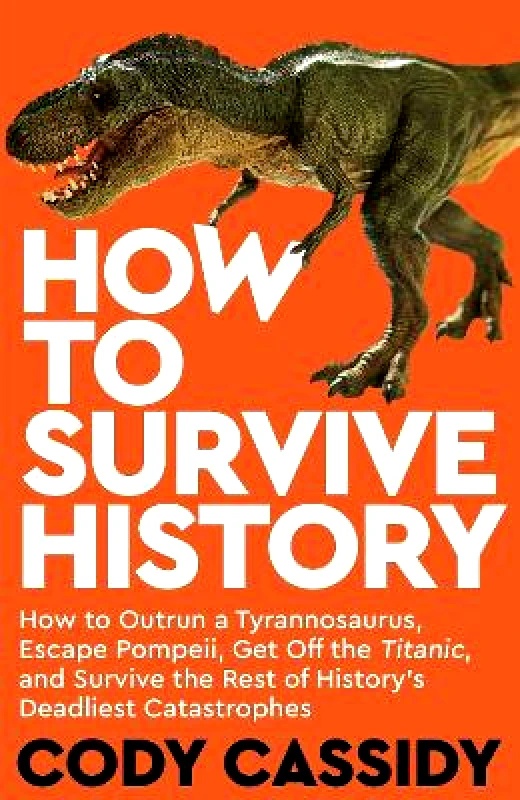 Bedford Square Publishers How to Survive History Cody Cassidy Bedford Square Publishers