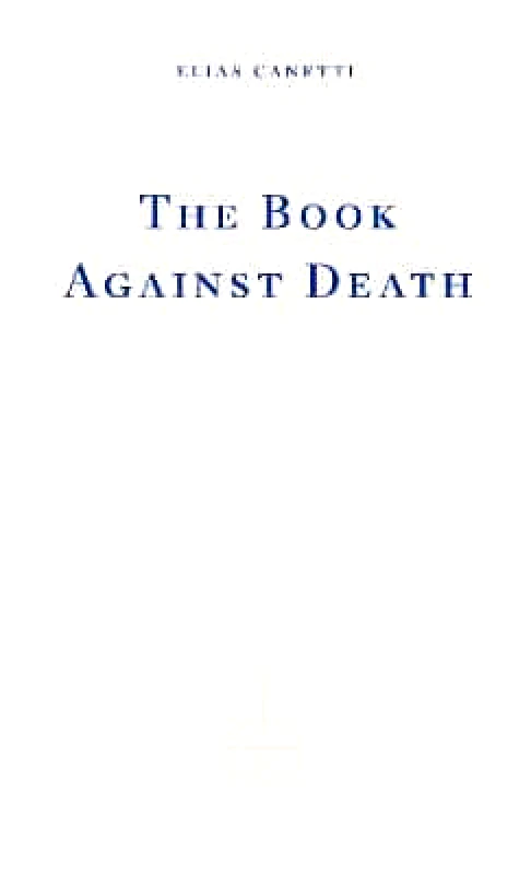 Fitzcarraldo Editions The Book Against Death Elias Canetti Fitzcarraldo Editions