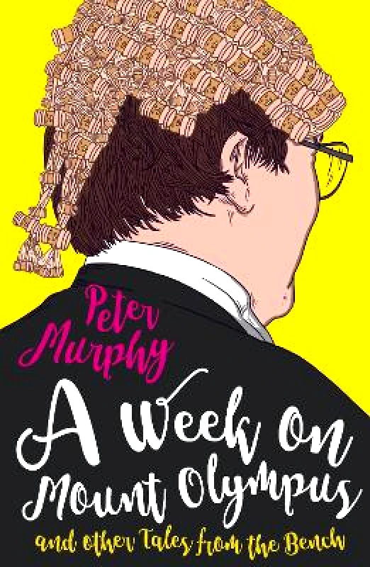 No Exit Press A Week on Mount Olympus: and other Tales from the Bench Peter Murphy No Exit Press