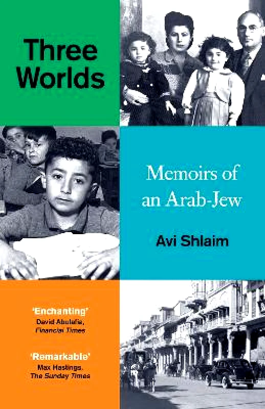 Oneworld Publications Three Worlds: Memoirs of an Arab-Jew - WINNER OF THE PEN HESSELL-TILTMAN PRIZE Avi Shlaim Oneworld Publications 1001