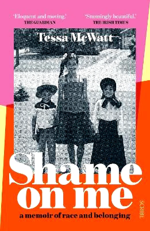 Scribe Publications Shame On Me: a memoir of race and belonging Tessa McWatt Scribe Publications