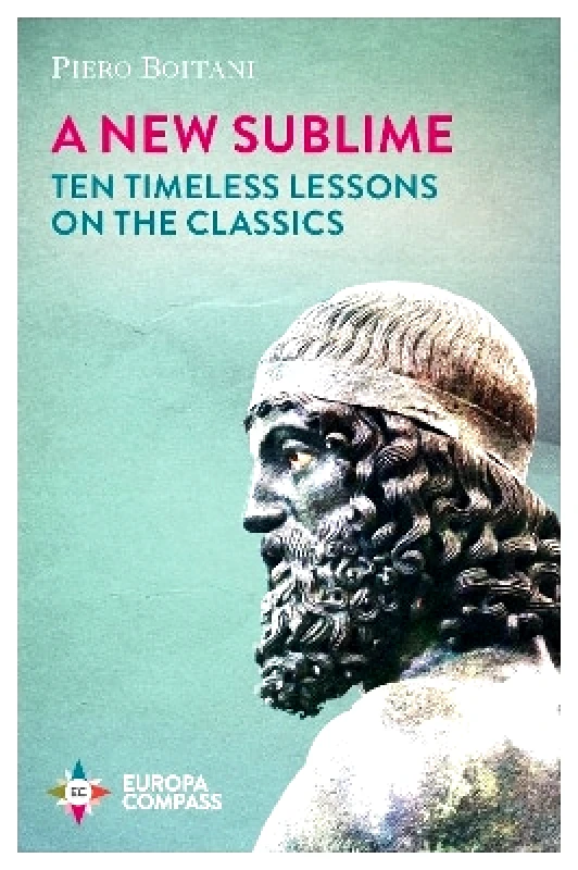 Europa Compass A New Sublime: Ten Timeless Lessons on the Classics Piero Boitani Europa Compass
