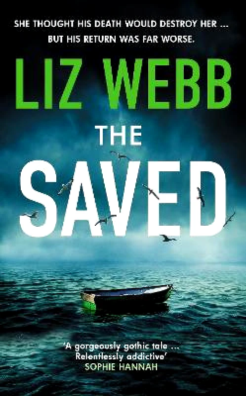 Allison & Busby The Saved: Secrets, lies and bodies wash up on remote Scottish shores Liz Webb Allison & Busby 0125