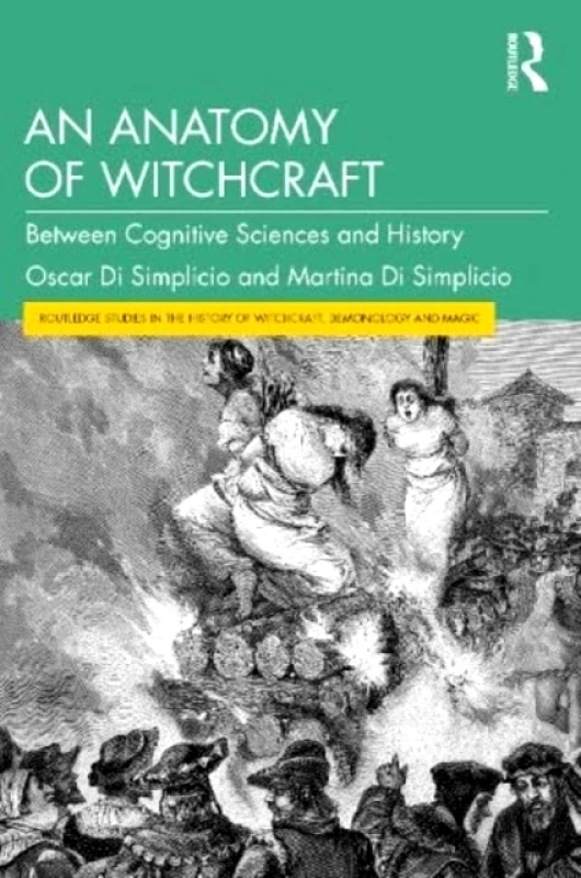 Routledge An Anatomy of Witchcraft : Between Cognitive Sciences and History Oscar Di Simplicio Routledge 2023 Paperback