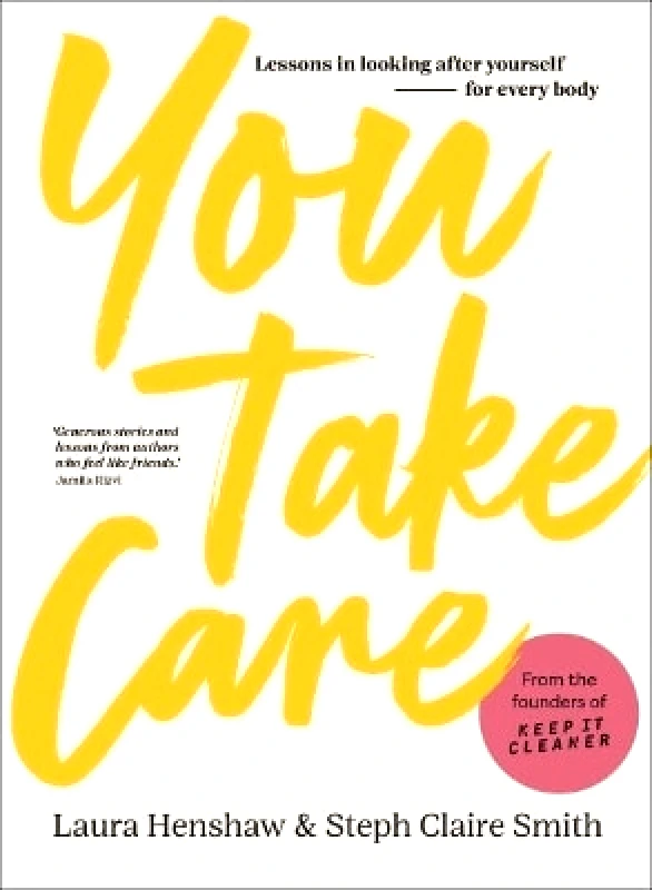 Murdoch Books You Take Care: Lessons in looking after yourself - for every body Steph Claire Smith Murdoch Books
