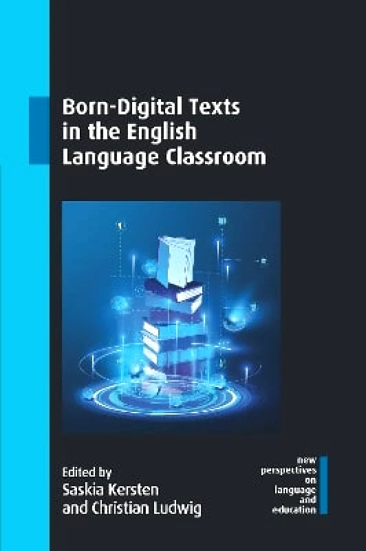 Multilingual Matters Born-Digital Texts in the English Language Classroom Multilingual Matters