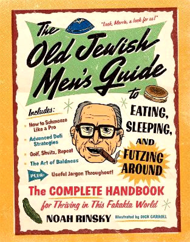 Workman Adult The Old Jewish Men's Guide to Eating, Sleeping, and Futzing Around Noah Rinsky Workman Adult 1112