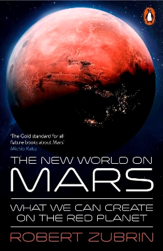 Penguin The New World on Mars: What We Can Create on the Red Planet Robert Zubrin Penguin
