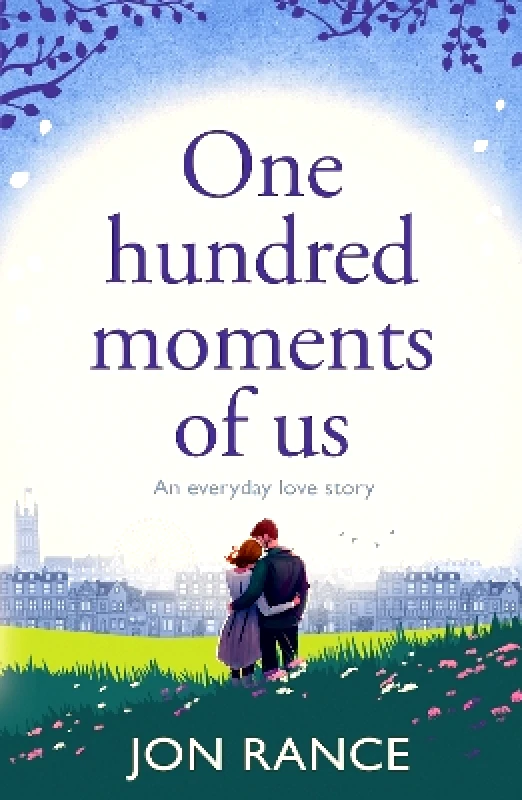 Canelo Hera One Hundred Moments of Us: A gorgeously heartwarming, uplifting romance Jon Rance Canelo Hera