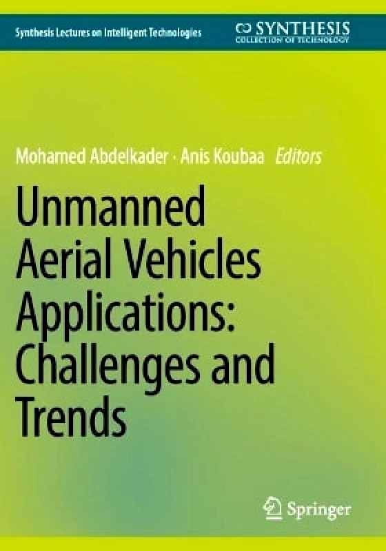 Springer International Publishing AG Unmanned Aerial Vehicles Applications: Challenges and Trends Springer International Publishing AG