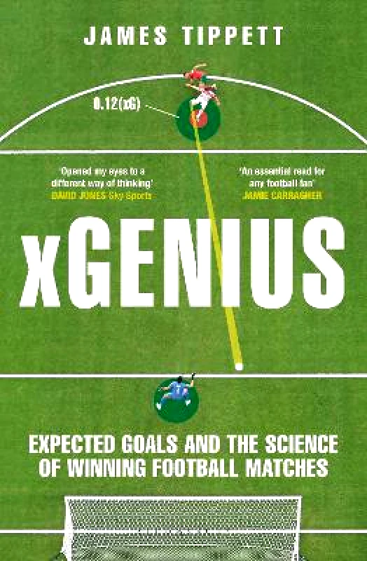 Bloomsbury Sport xGenius: Expected Goals and the Science of Winning Football Matches James Tippett Bloomsbury Sport 1029