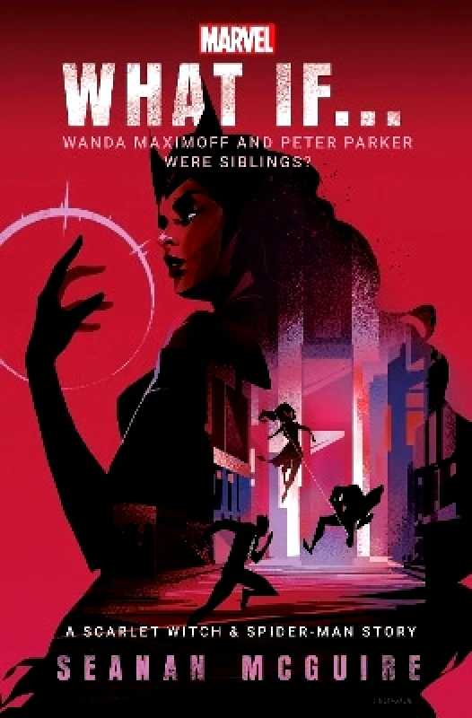 Del Rey What If… Wanda Maximoff and Peter Parker Were Siblings?: A Scarlet Witch & Spider-Man Story Seanan McGuire Del Rey