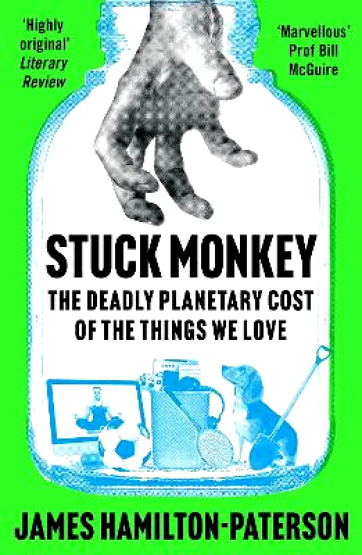 Apollo Stuck Monkey: The Deadly Planetary Cost of the Things We Love James Hamilton-Paterson Apollo 0903