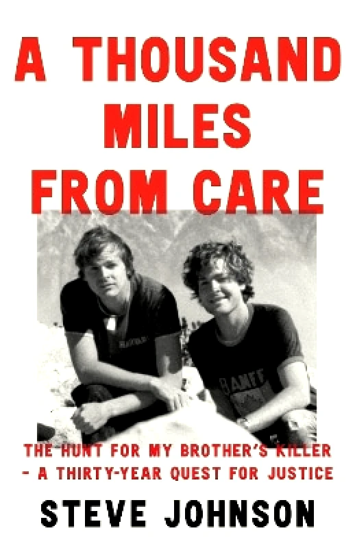 A Thousand Miles From Care: The Hunt for My Brother’s Killer – A Thirty-Year Quest for Justice Steve Johnson William Collins φωτογραφία