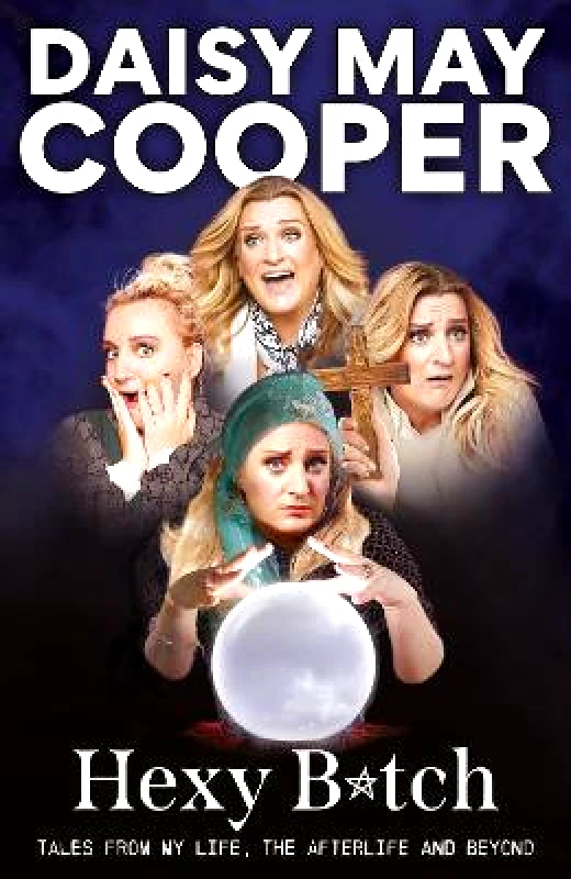 RADAR Hexy Bitch: Tales from My Life, the Afterlife, and Beyond Daisy May Cooper RADAR 0128