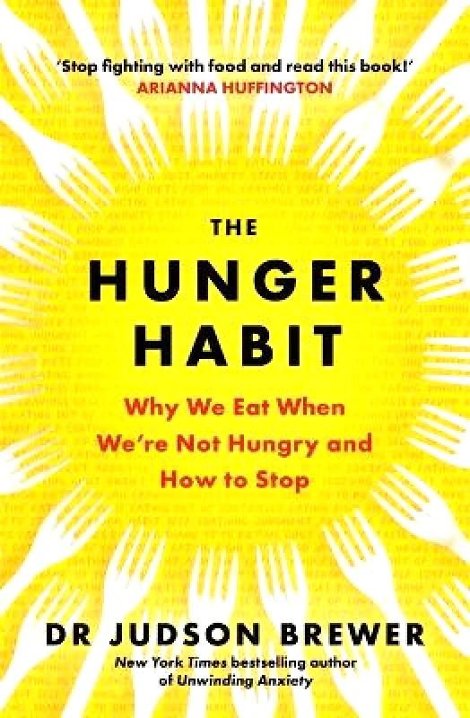 Black and White Publishing The Hunger Habit: Why We Eat When We're Not Hungry and How to Stop Judson Brewer Black and White Publishing