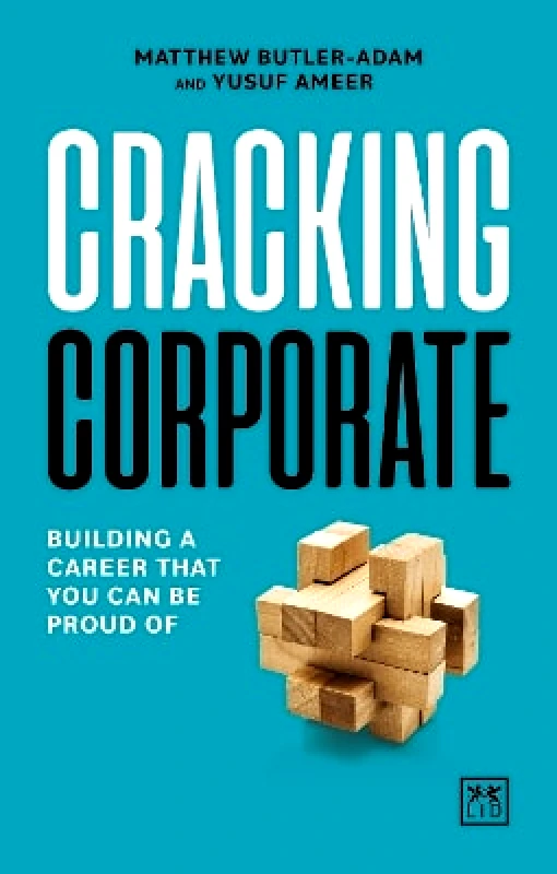 LID Publishing Cracking Corporate: Building a career that you can be proud of Yusuf Ameer LID Publishing