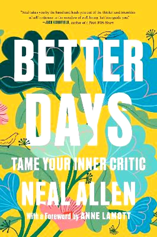 Namaste Publishing Inc. Better Days: Tame Your Inner Critic Neal Allen Namaste Publishing Inc.