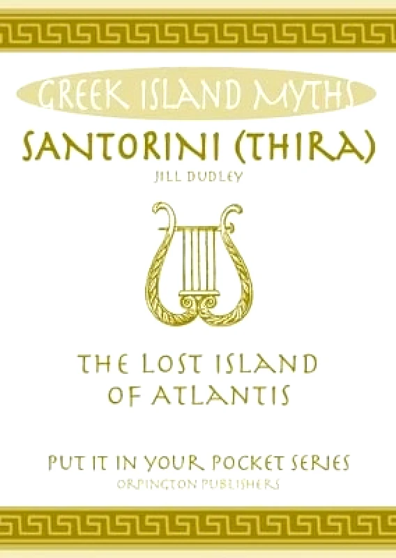 Orpington Publishers Santorini (Thira): The Lost Island of Atlantis Jill Dudley Orpington Publishers