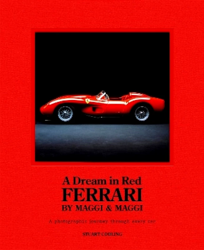 Welbeck A Dream in Red - Ferrari by Maggi & Maggi: A photographic journey through the finest cars ever made Stuart Codling Welbeck 0802