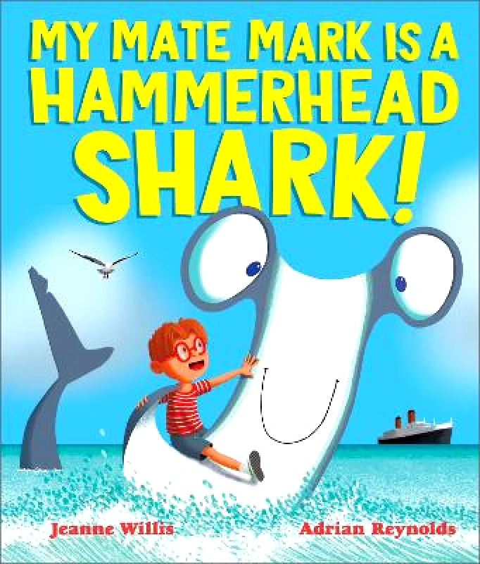 Andersen Press Ltd My Mate Mark is a Hammerhead Shark! Jeanne Willis Andersen Press Ltd
