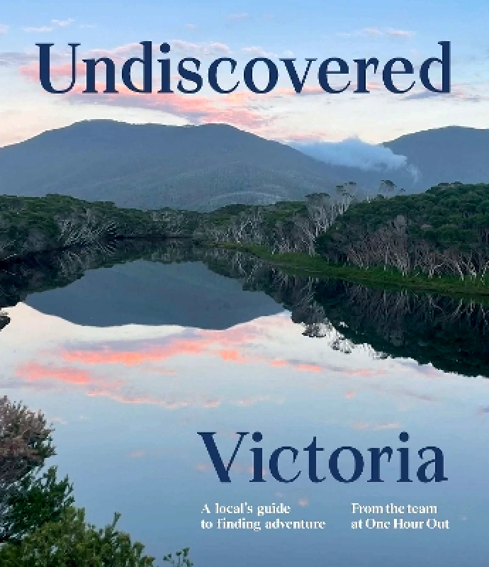 Hardie Grant Explore Undiscovered Victoria: A Locals' Guide to Finding Adventure One Hour Out Hardie Grant Explore