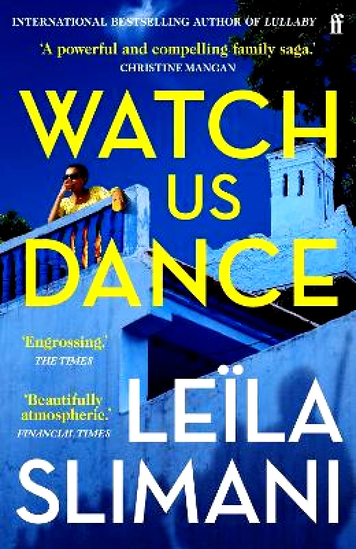 Faber & Faber Watch Us Dance: The vibrant new novel from the bestselling author of Lullaby Leila Slimani Faber & Faber